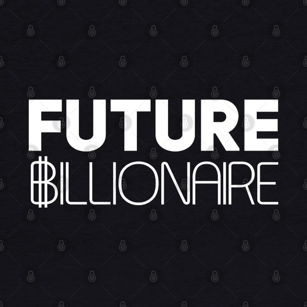 Future Billionaire by Claudia Williams Apparel